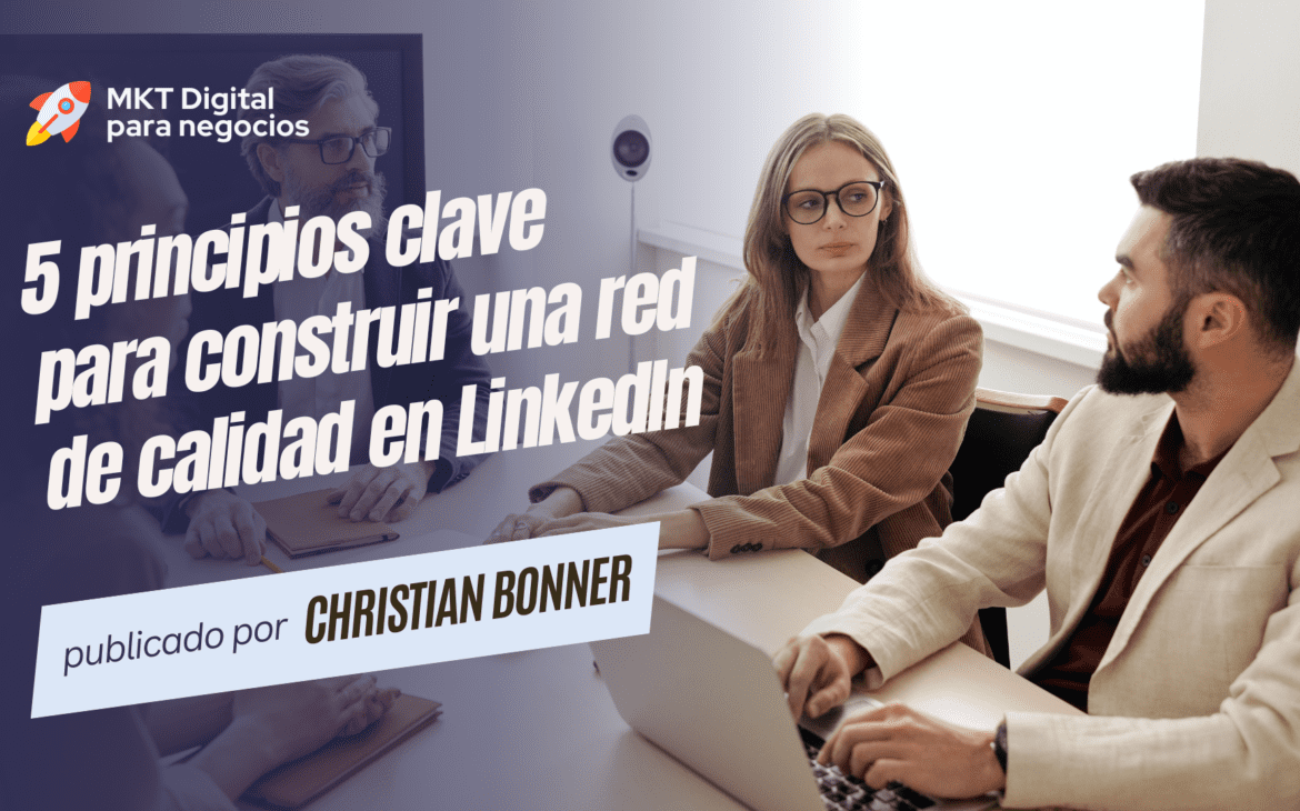 5 principios clave para construir una red de calidad en LinkedIn ...